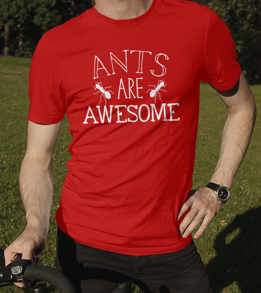 Ants Are Awesome T-Shirt
