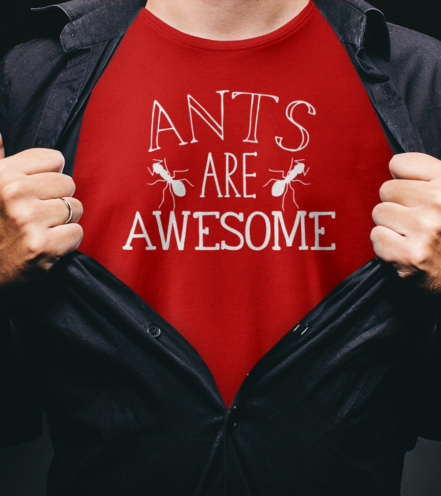 Ants Are Awesome T-Shirt