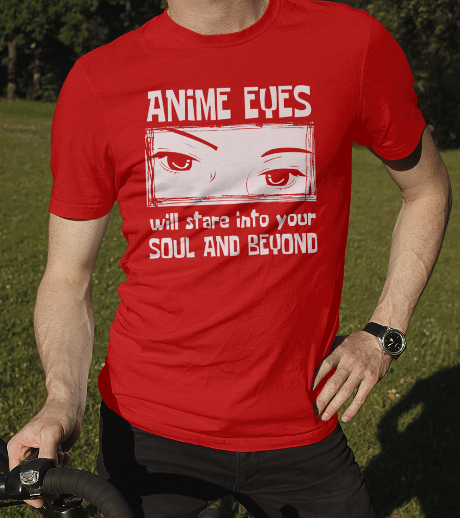 Anime Eyes Will Stare Into Your Soul And Beyond T-Shirt