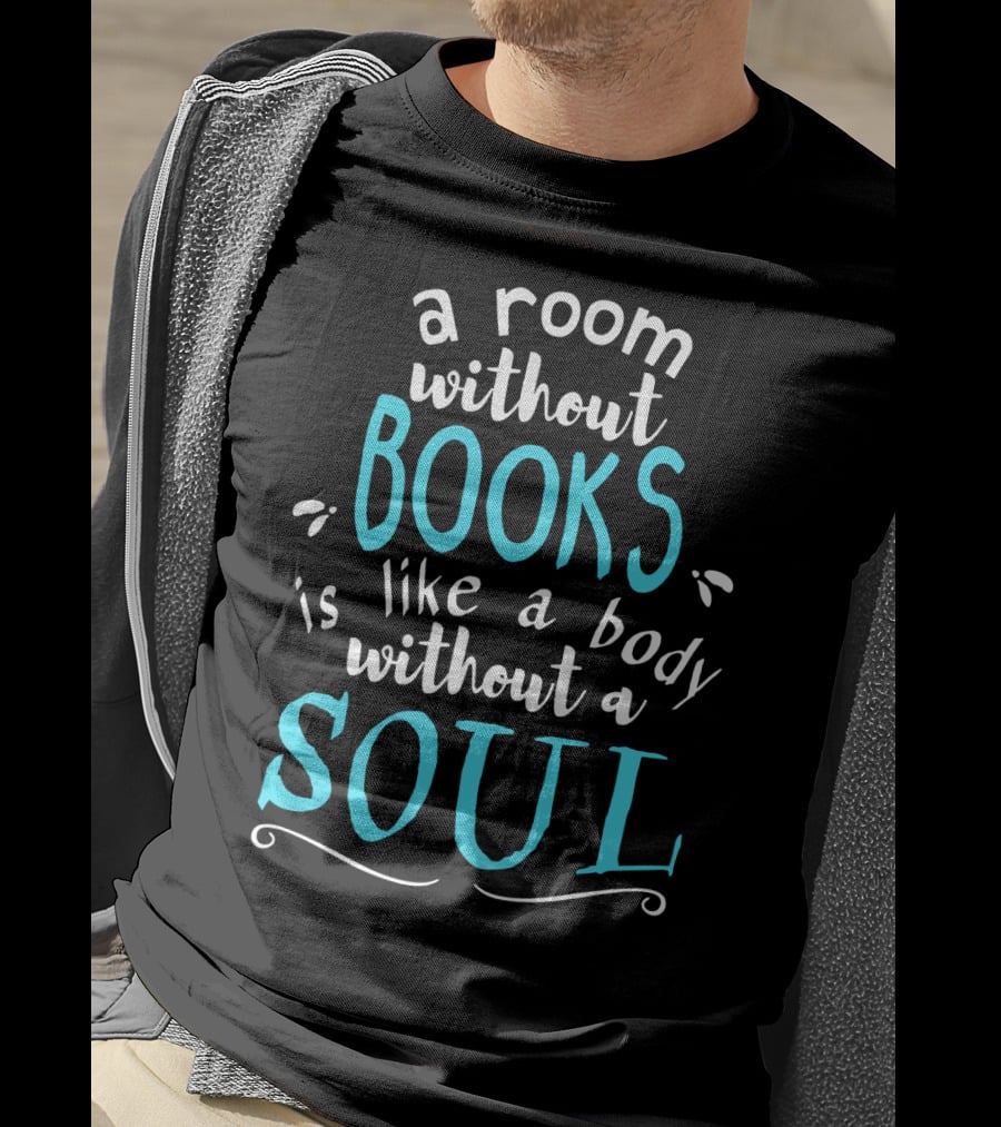 A Room Without Books Is Like A Body Without A Soul T-Shirt