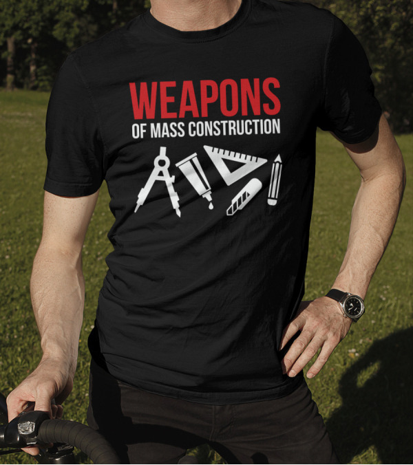 Architectural Tools Weapons Of Mass Construction Compass Pencil Ruler T-Shirt
