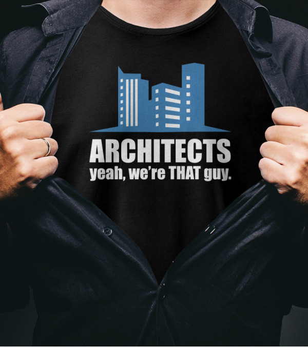 ARCHITECTS Yeah We're THAT Guy Architecture Urban Skyline T-Shirt