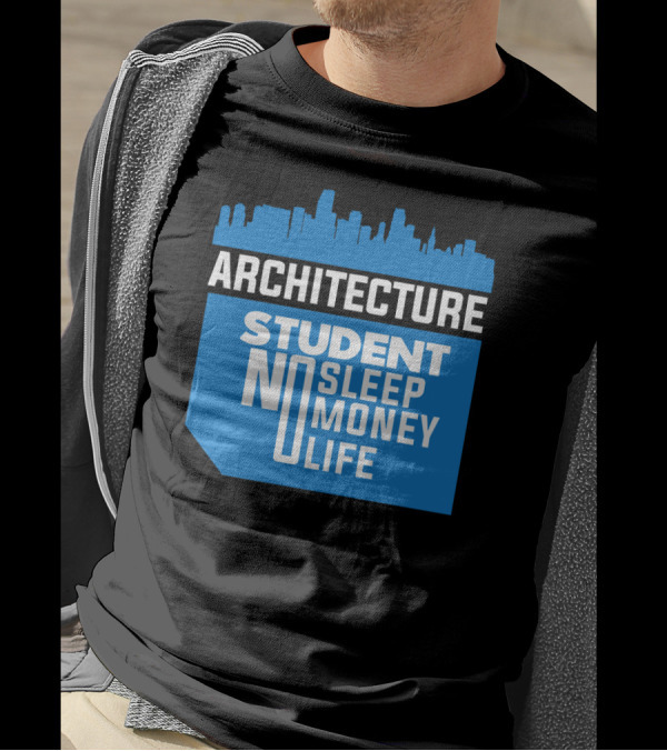 Architecture Student Life No Sleep No Money City Skyline T-Shirt