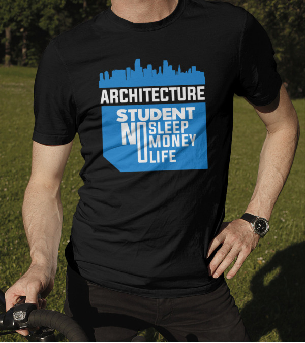Architecture Student Life No Sleep No Money City Skyline T-Shirt