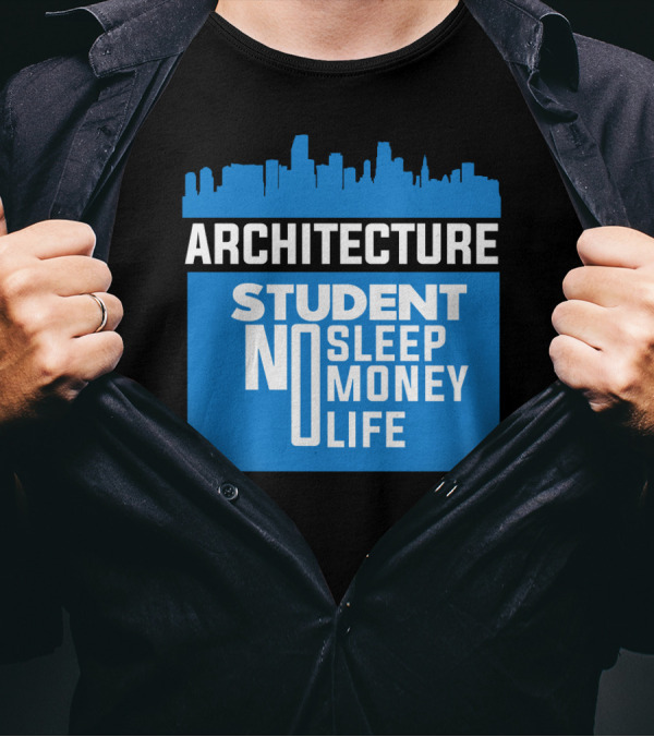Architecture Student Life No Sleep No Money City Skyline T-Shirt