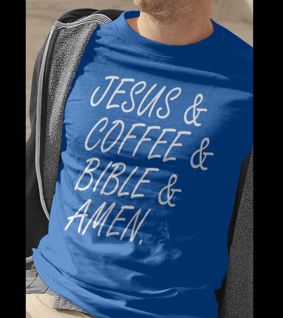 JESUS And COFFEE And BIBLE And AMEN T-Shirt