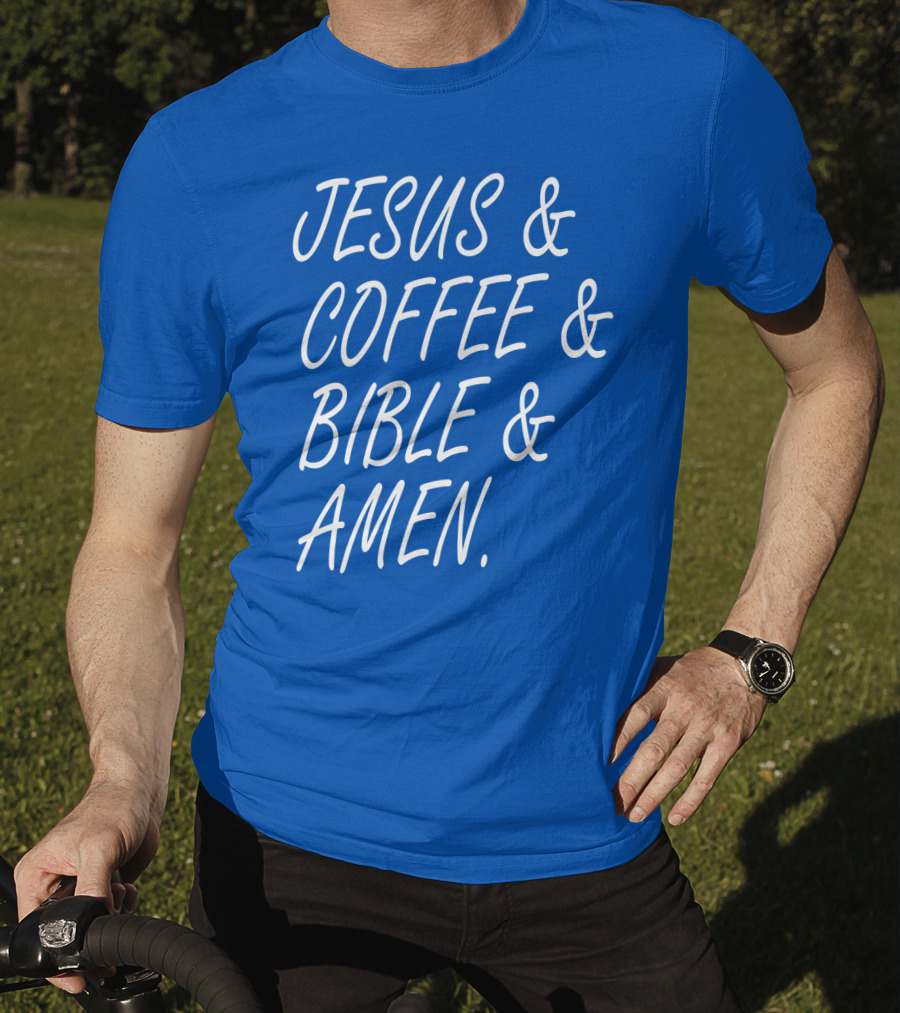 JESUS And COFFEE And BIBLE And AMEN T-Shirt