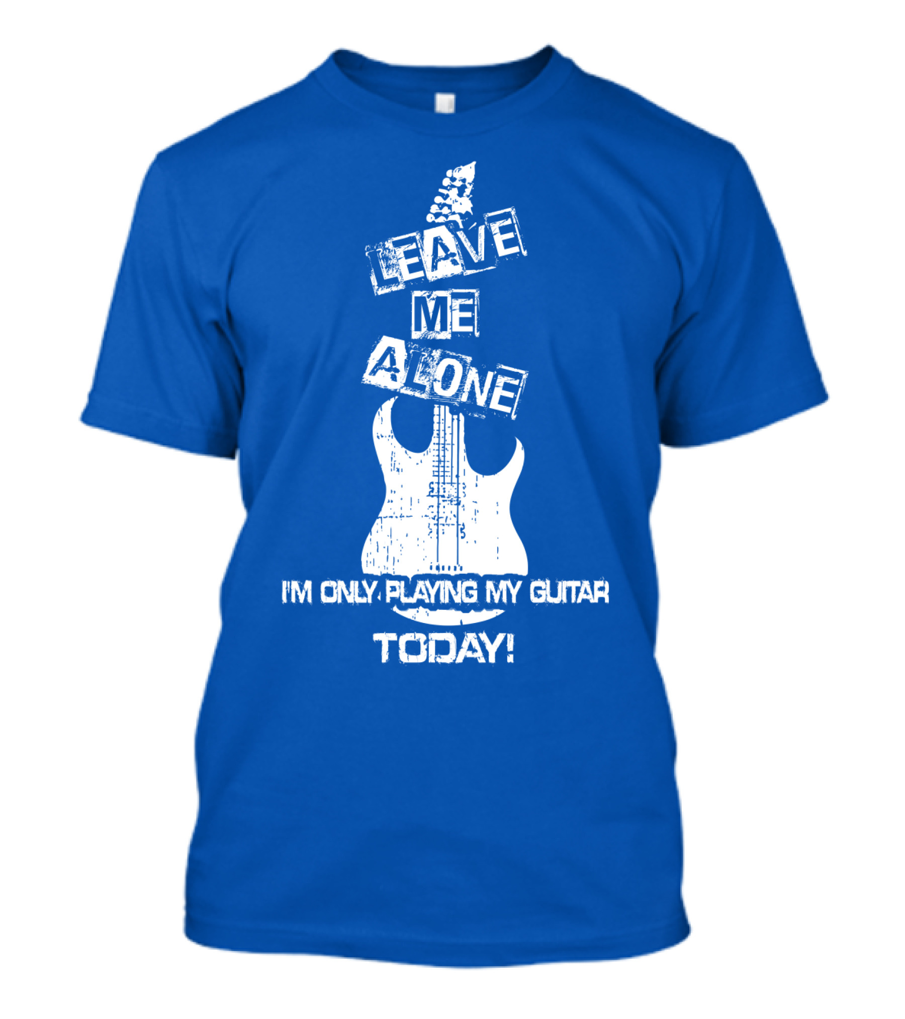 Leave ME Alone I'm Only Playing My Guitar Today T-Shirt