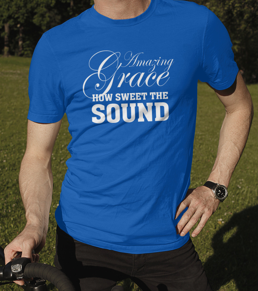 Amazing Grace How Sweet The Sound Classic Typography T-Shirt