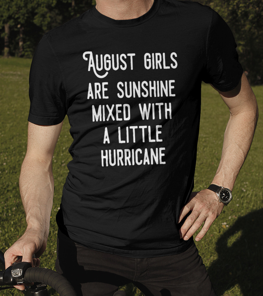 August Girls Are Sunshine Mixed With A Little Hurricane T-Shirt