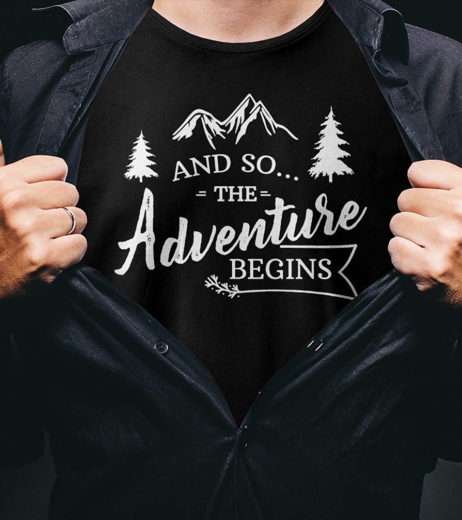 And So The Adventure Begins Camping T-Shirt