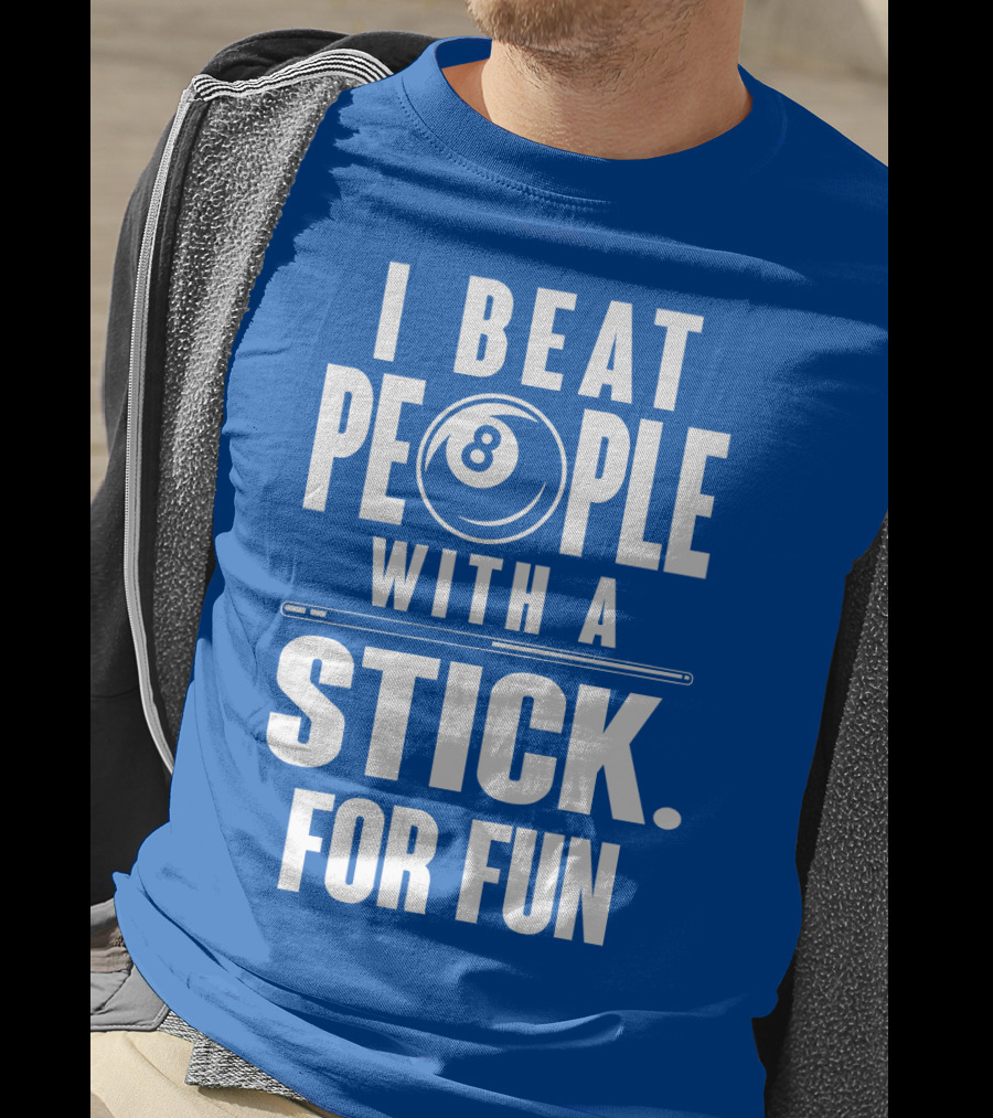 I Beat People With A Stick For Fun Billiards 8 Ball T-Shirt