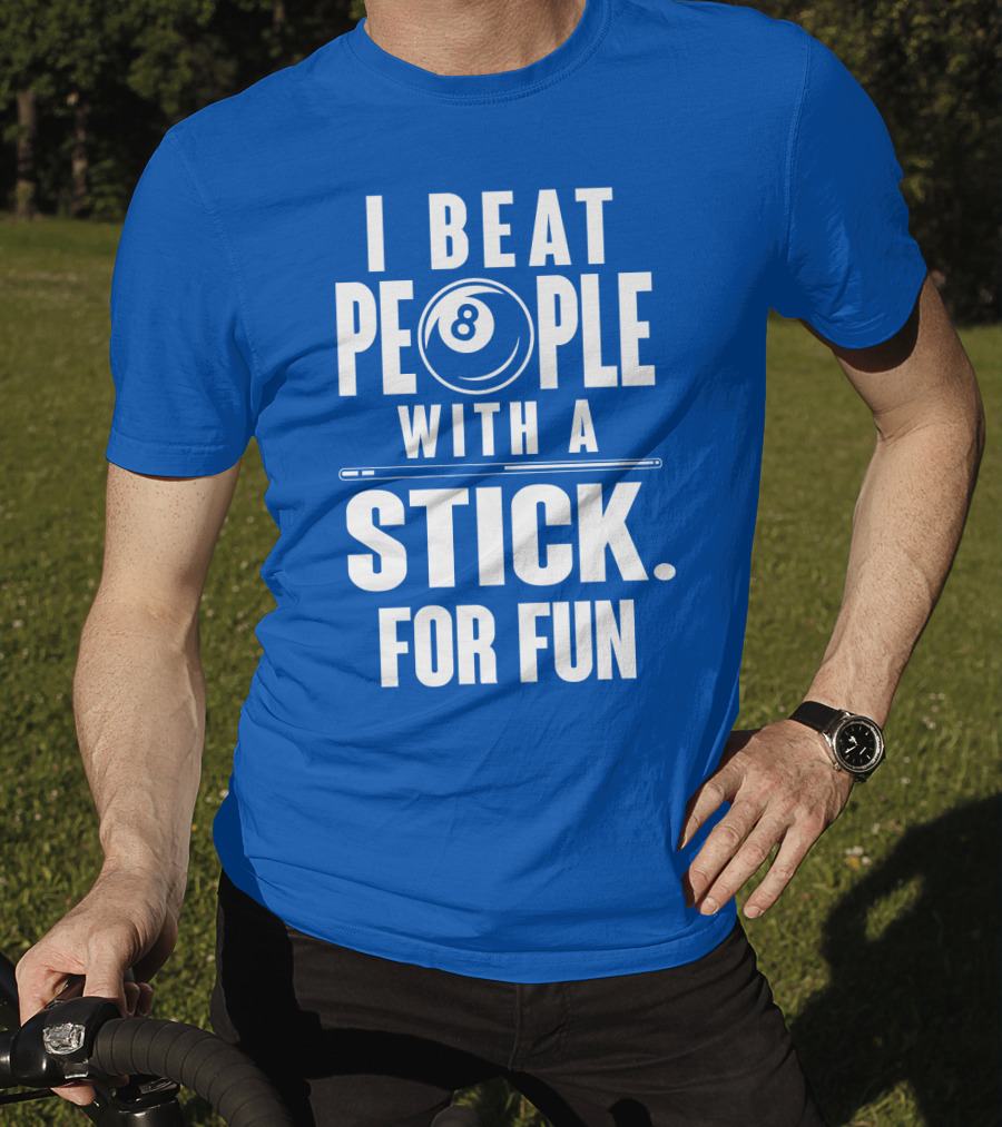 I Beat People With A Stick For Fun Billiards 8 Ball T-Shirt