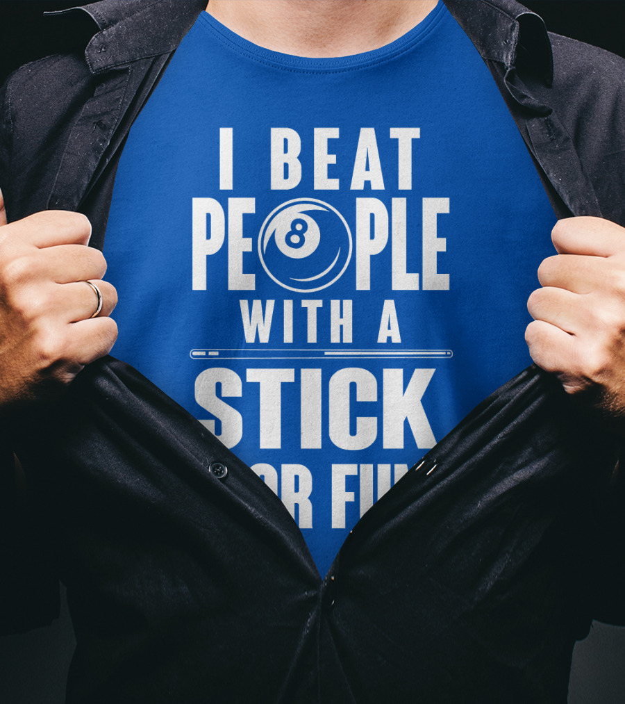 I Beat People With A Stick For Fun Billiards 8 Ball T-Shirt