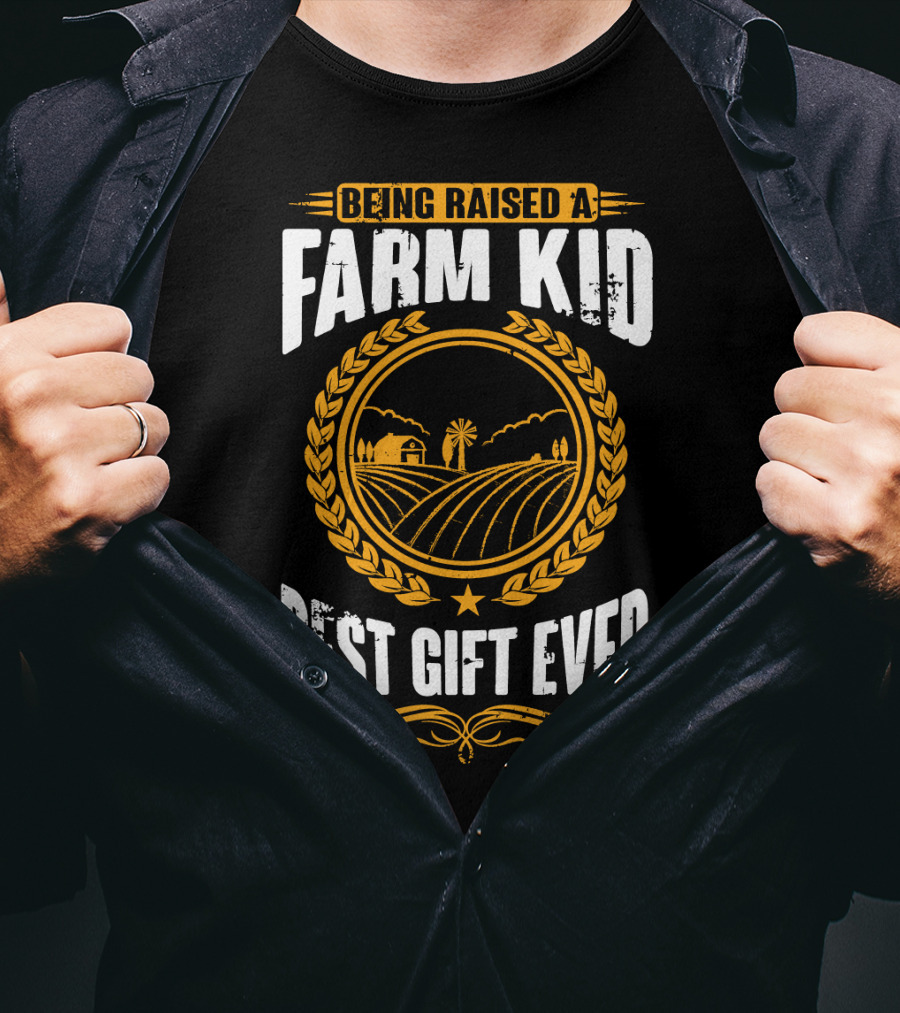Being Raised A Farm Kid Best Gift Ever T-Shirt