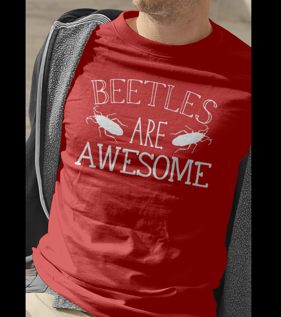 BEETLES ARE AWESOME T-Shirt