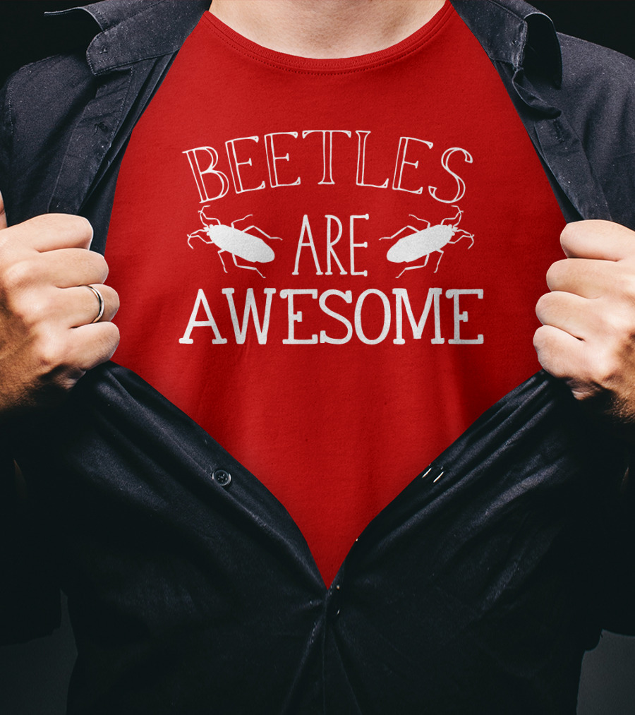 BEETLES ARE AWESOME T-Shirt