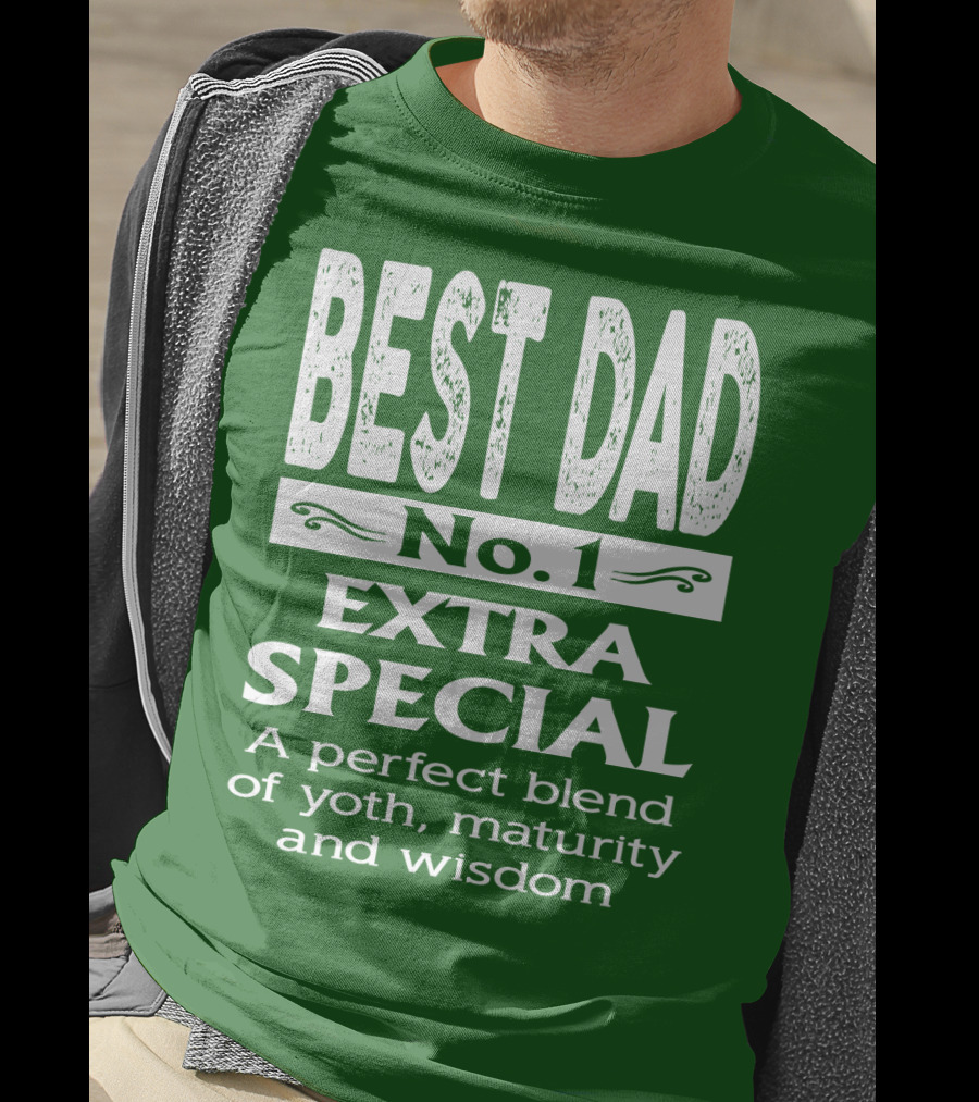 BEST DAD No. 1 EXTRA SPECIAL A Perfect Blend Of Youth Maturity And Wisdom T-Shirt