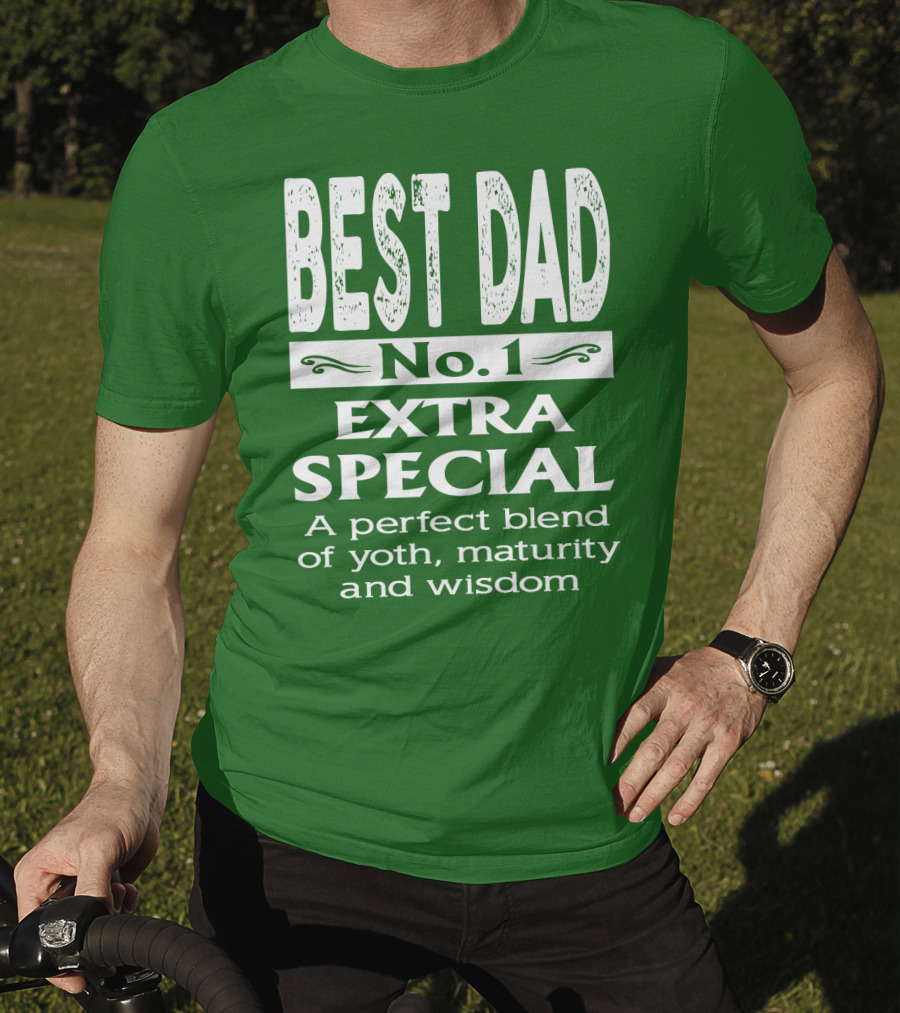 BEST DAD No. 1 EXTRA SPECIAL A Perfect Blend Of Youth Maturity And Wisdom T-Shirt