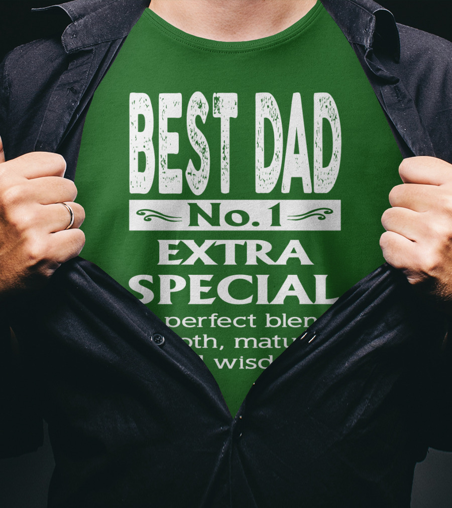BEST DAD No. 1 EXTRA SPECIAL A Perfect Blend Of Youth Maturity And Wisdom T-Shirt