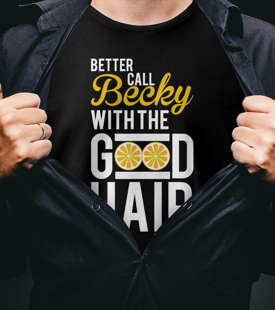Better Call Becky With The Good Hair Lemonade Song Lyrics T-Shirt