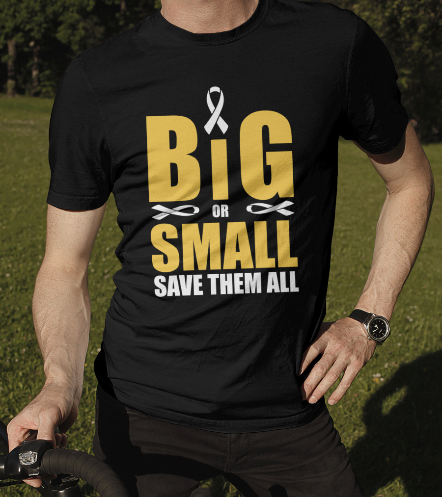 Big Or Small Save Them All Ribbon Awareness T-Shirt