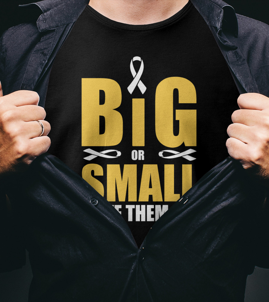 Big Or Small Save Them All Ribbon Awareness T-Shirt