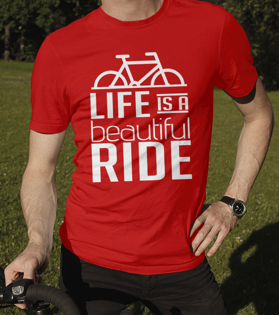 Life Is A Beautiful Ride T-Shirt
