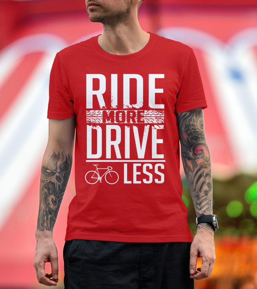 Ride More Drive Less Bicycle Message T-Shirt