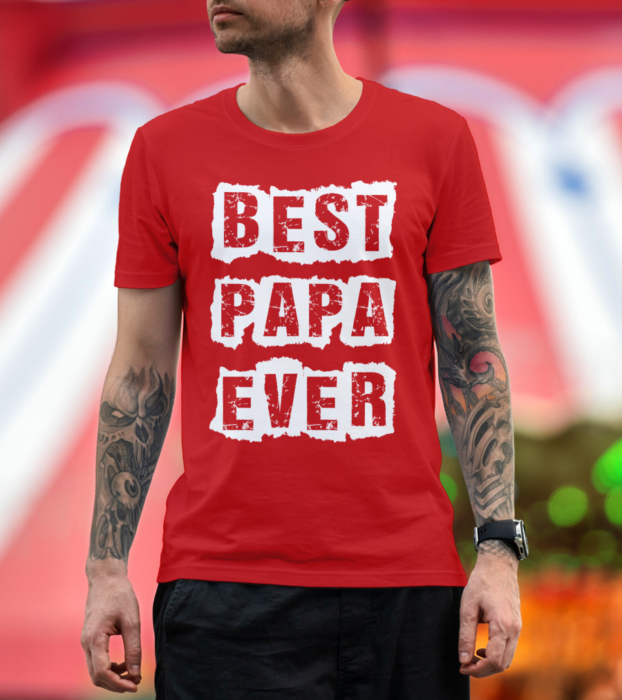 BEST PAPA EVER T-Shirt