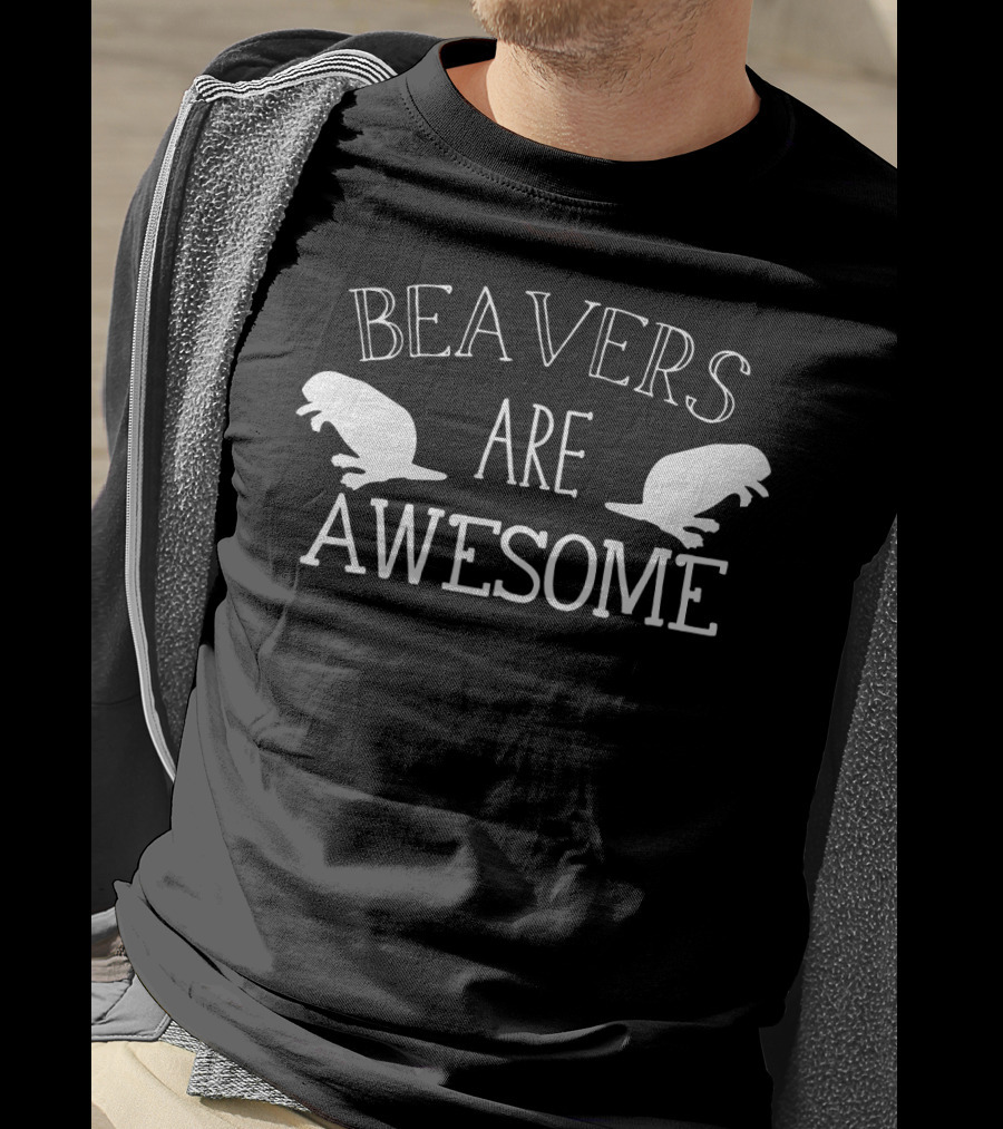BEAVERS ARE AWESOME T-Shirt