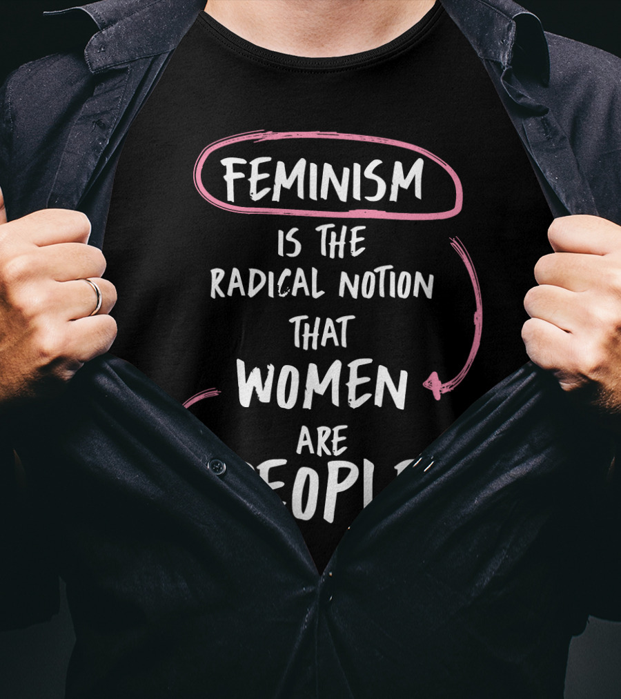 Feminism Is The Radical Notion That Women Are People Text With Pink Arrows T-Shirt