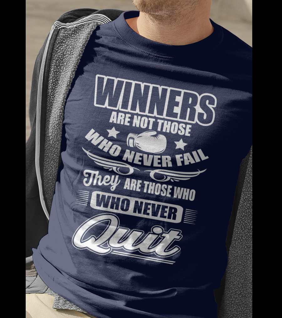 Winners Are Not Those Who Never Fail They Are Those Who Never Quit Boxing T-Shirt