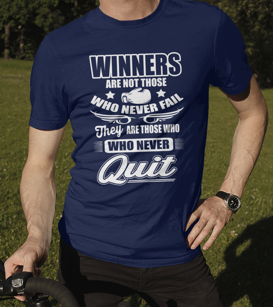 Winners Are Not Those Who Never Fail They Are Those Who Never Quit Boxing T-Shirt