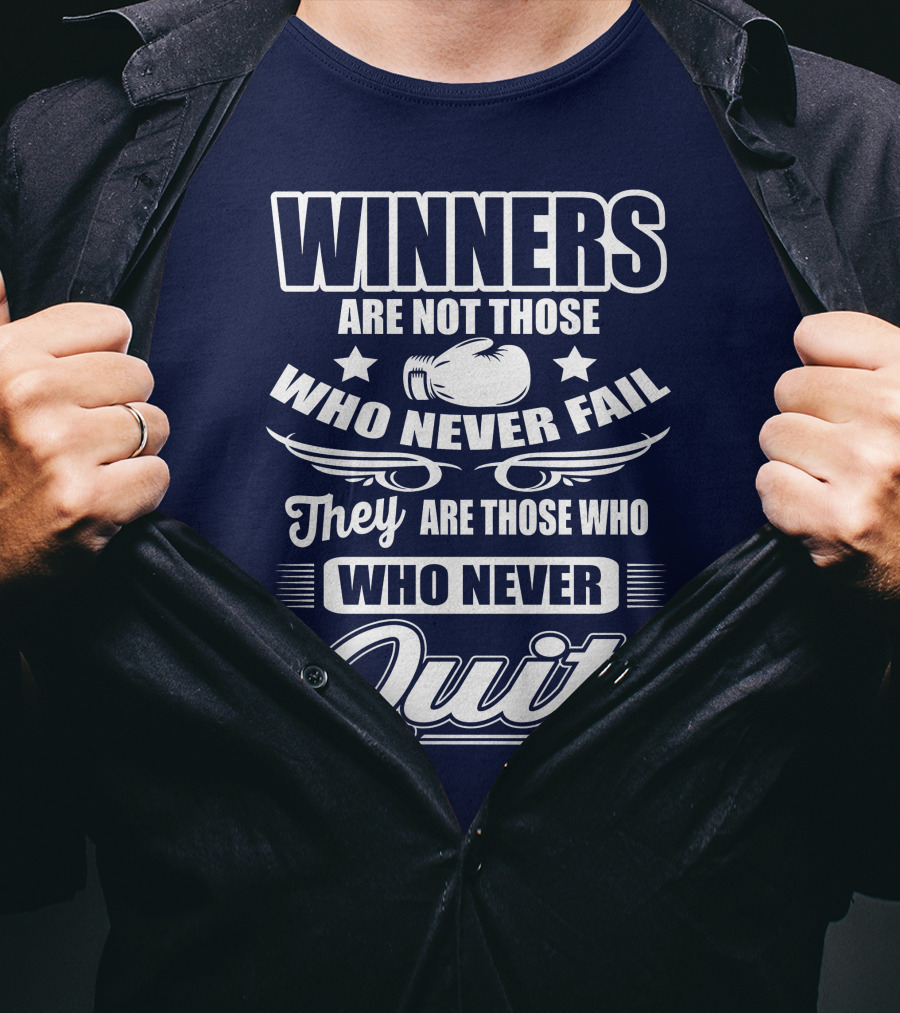 Winners Are Not Those Who Never Fail They Are Those Who Never Quit Boxing T-Shirt