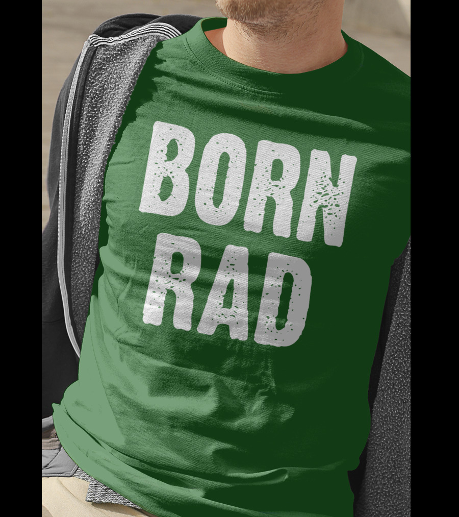 BORN RAD T-Shirt