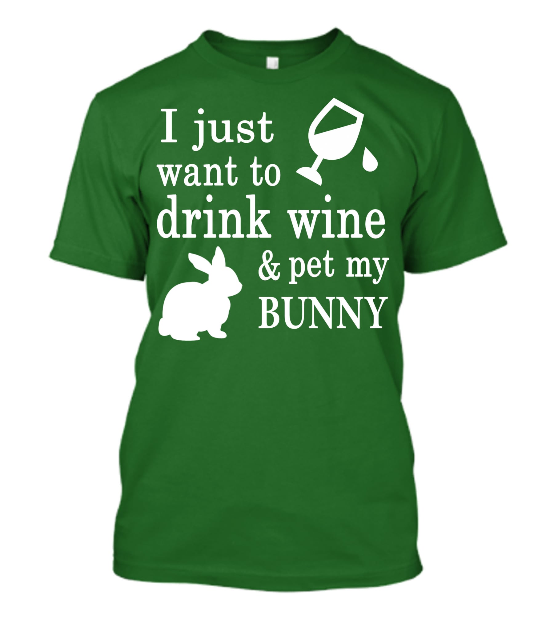I Just Want To Drink Wine And Pet My Bunny T-Shirt