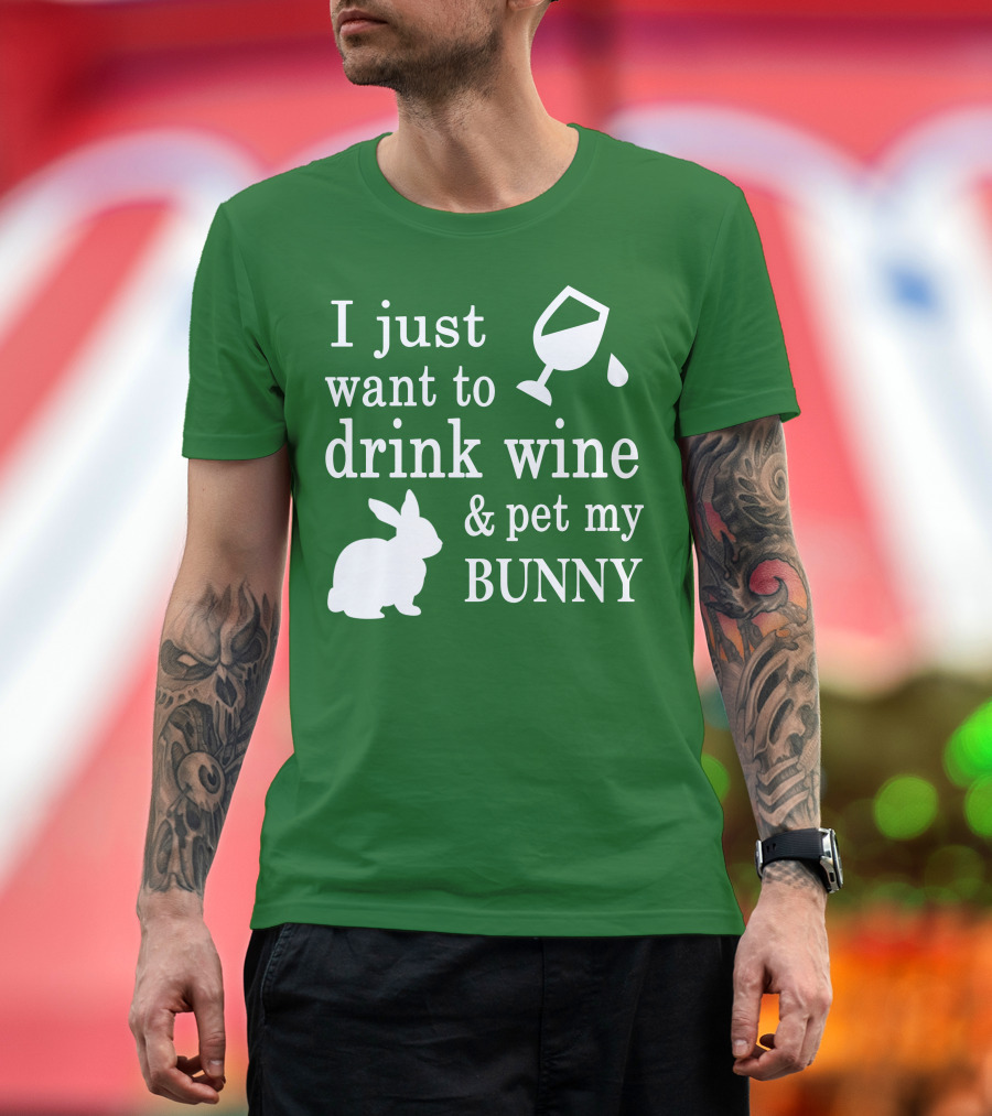 I Just Want to Drink Wine and Pet My Bunny T-Shirt