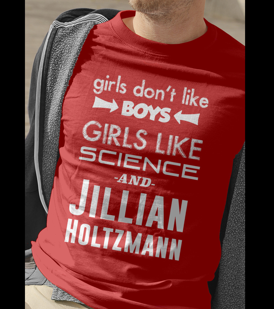 Girls Don’t Like Boys Girls Like Science And Jillian Holtzmann T-Shirt