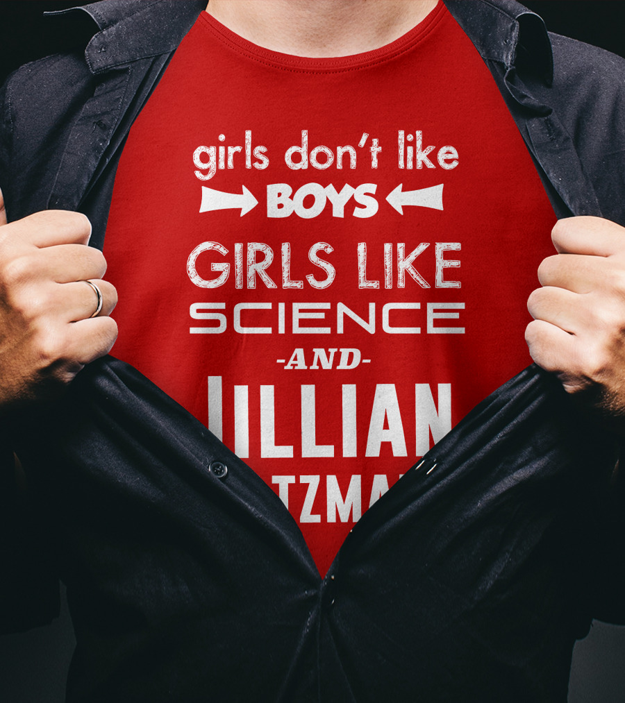 Girls Don’t Like Boys Girls Like Science And Jillian Holtzmann T-Shirt