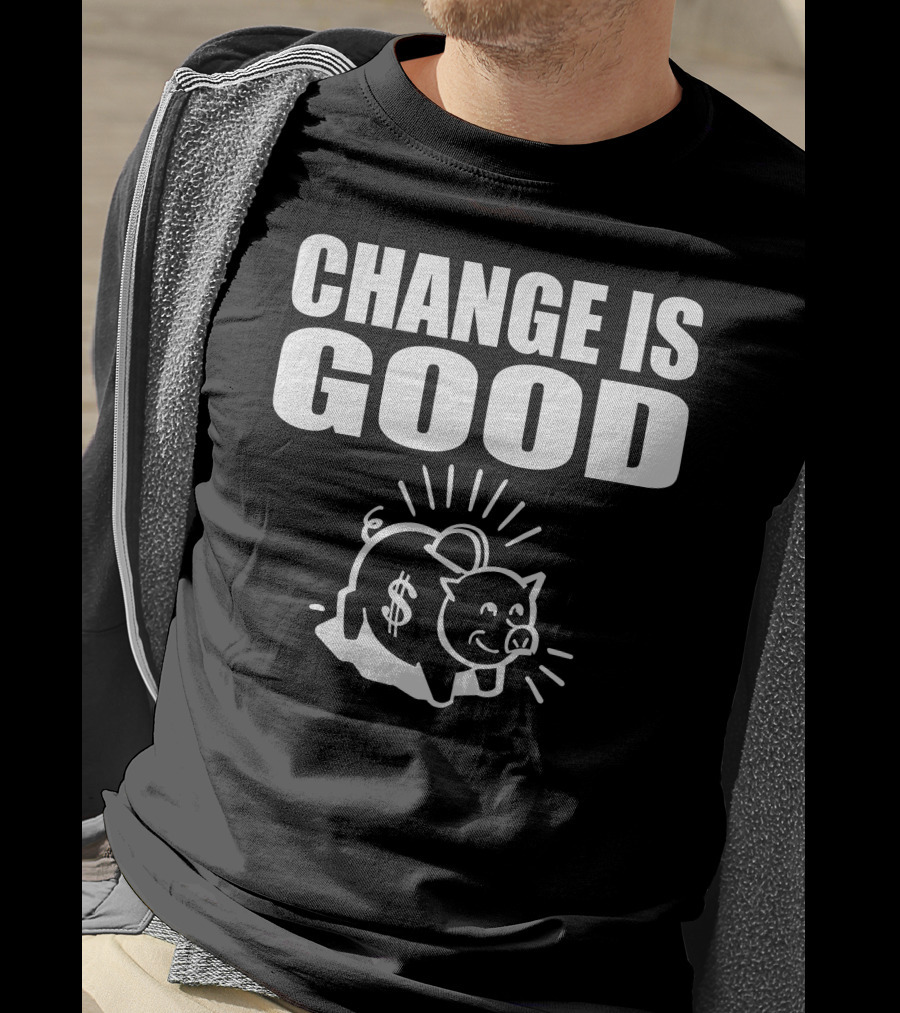 Change Is Good Piggy Bank Dollar Sign T-Shirt