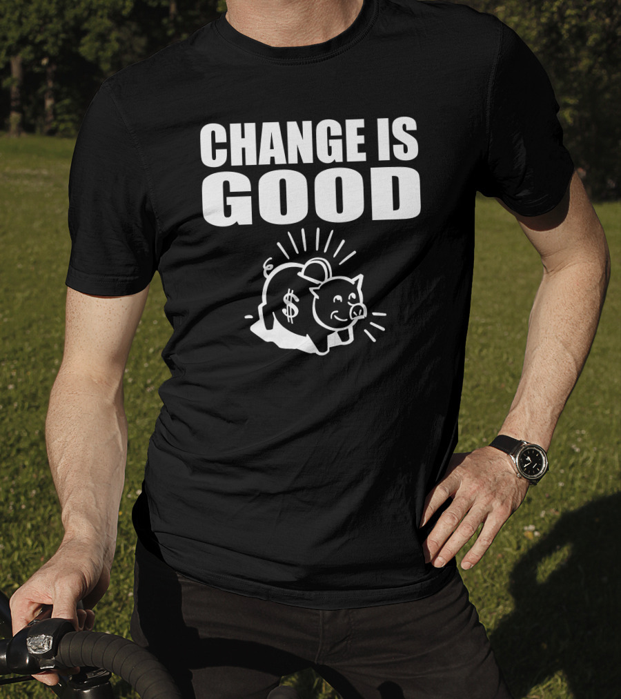 Change Is Good Piggy Bank Dollar Sign T-Shirt