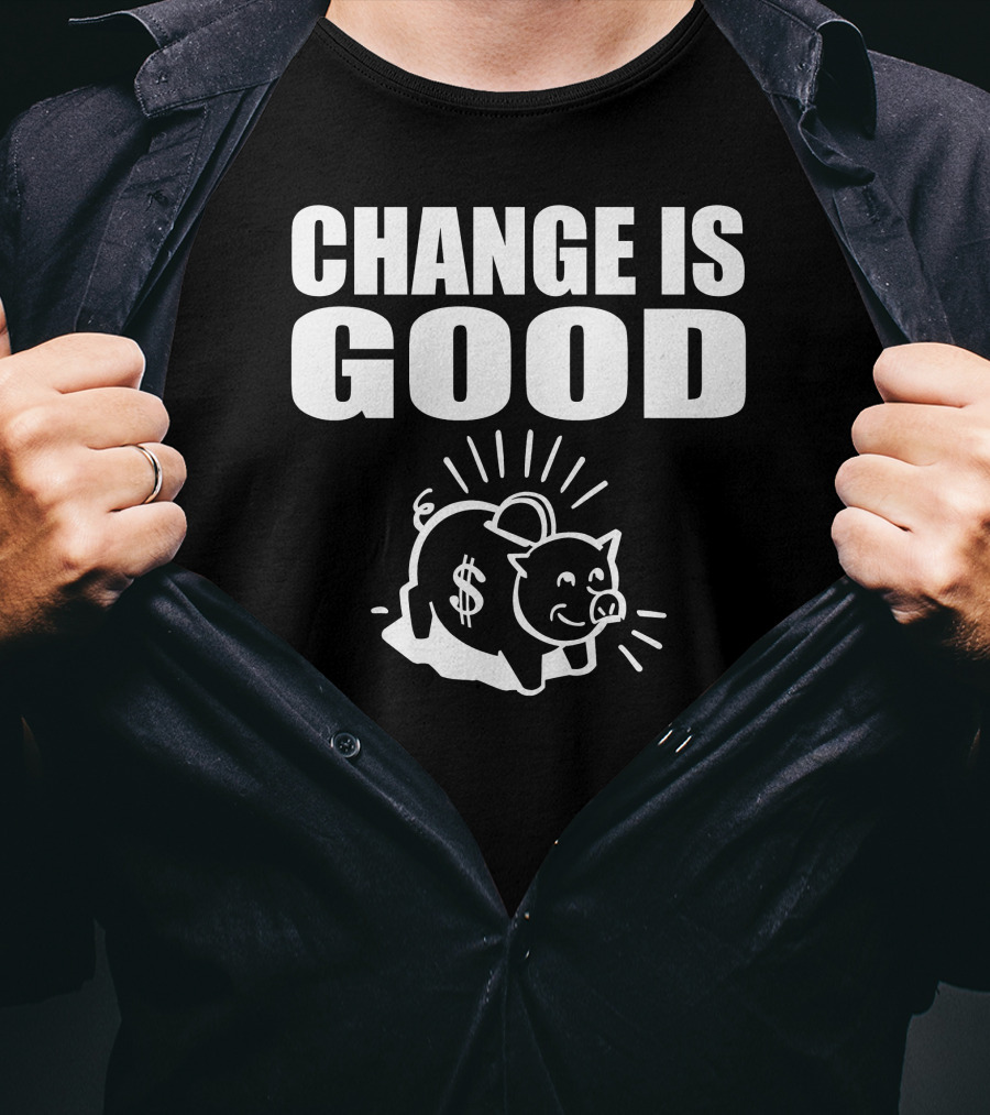 Change Is Good Piggy Bank Dollar Sign T-Shirt