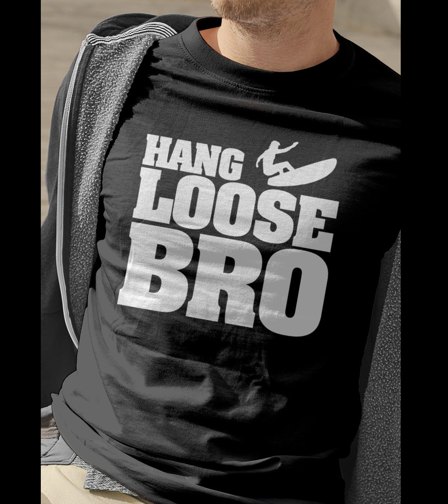 HANG LOOSE BRO Surfing T-Shirt