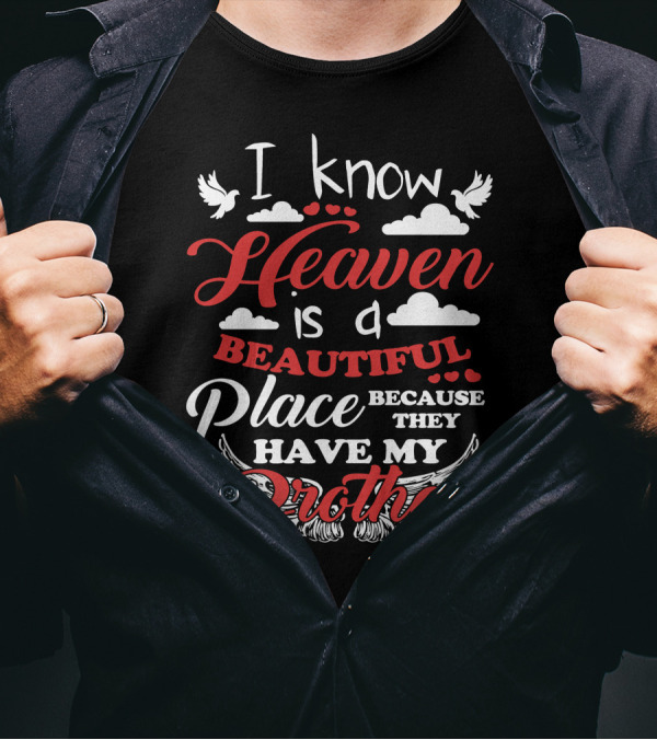 I Know Heaven Is A Beautiful Place Because They Have My Brother With Clouds And Wings T-Shirt