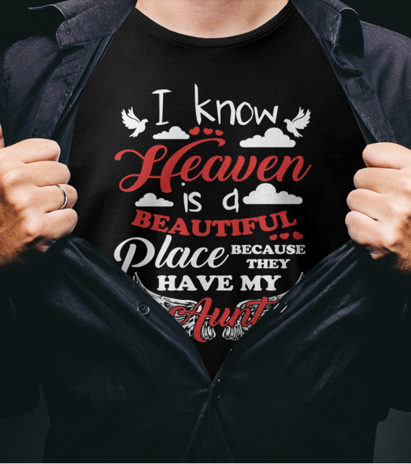 I Know That Heaven Is A Beautiful Place Because They Have My Aunt Clouds Wings Doves T-Shirt