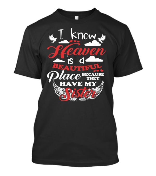 I Know Heaven Is A Beautiful Place Because They Have My Sister With Wings And Clouds T-Shirt