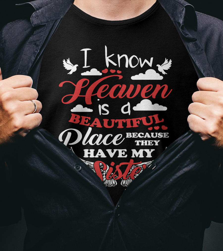 I Know Heaven Is A Beautiful Place Because They Have My Sister With Wings And Clouds T-Shirt