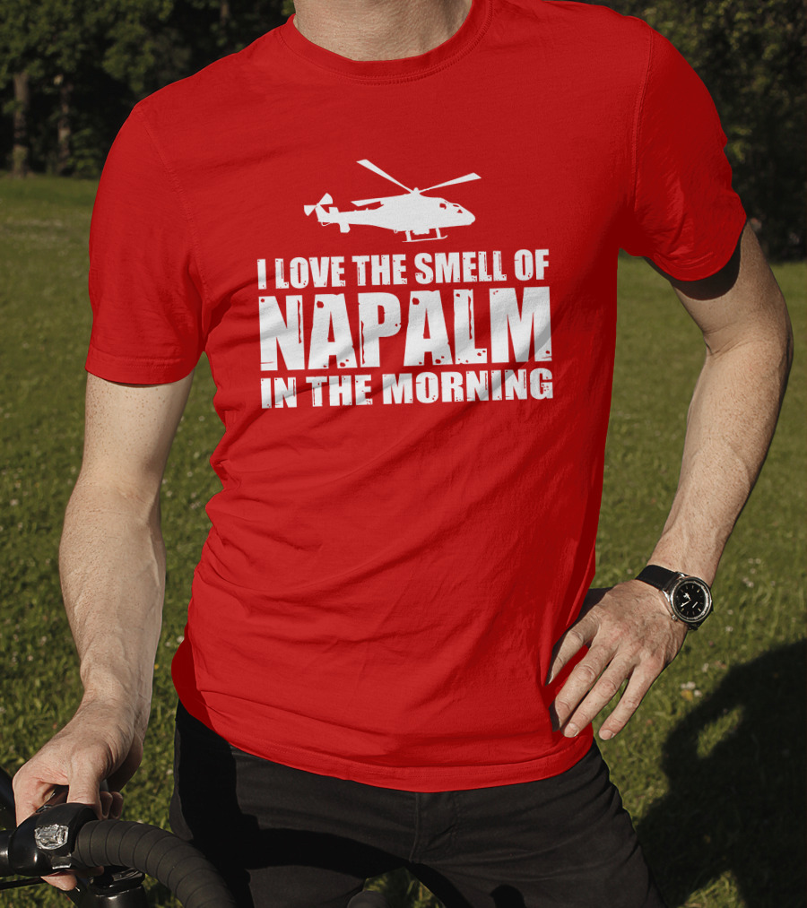 I Love The Smell Of Napalm In The Morning Helicopter T-Shirt