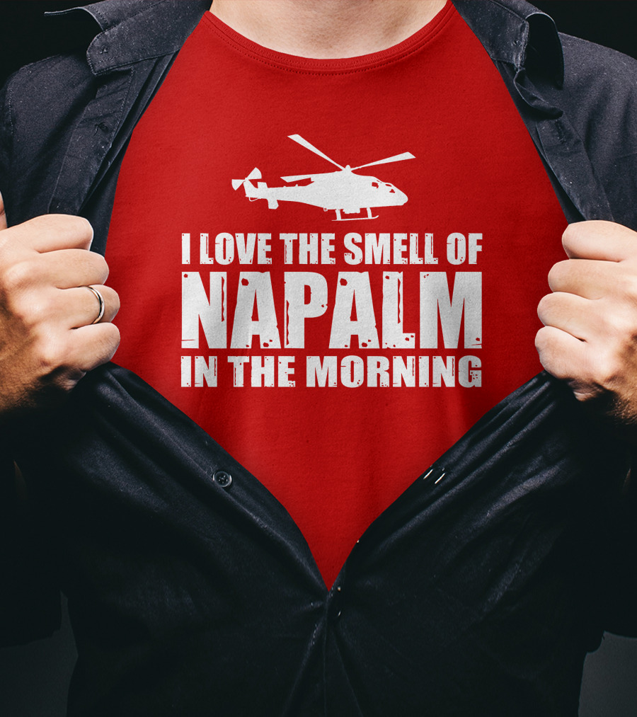 I Love The Smell Of Napalm In The Morning Helicopter T-Shirt